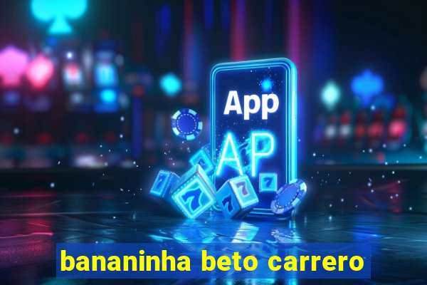 bananinha beto carrero